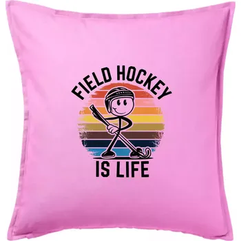 Polštář Field hockey is life - Polštář 50x50 - 50x50 - Pouze potah ( Růžová )
