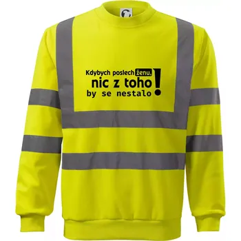 Pánská mikina Kdybych poslechl ženu, nic u toho by se nestalo - Reflexní mikina - 2XL ( Neonově žlutá )