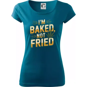 Dámské oblečení Marihuana - Iam baked not fried - Dámské triko Pure - M ( Petrolejová )