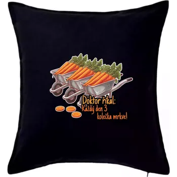 Polštář Doktor říkal - 3 kolečka mrkve - Polštář 50x50 - 50x50 - Pouze potah ( Černá )