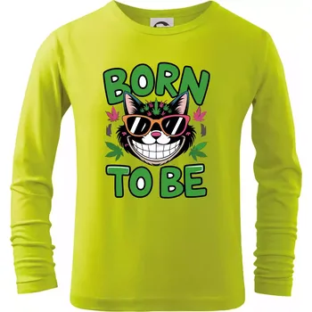 Dětská móda Marihuana - born to be - Triko dětské Long Sleeve - 146 cm/10 let ( Limetková )