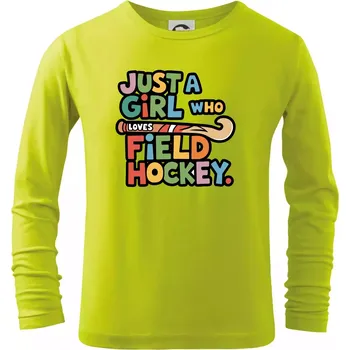 Dětská móda Barevný nápis Just a girl who loves field hockey - Triko dětské Long Sleeve - 122 cm/6 let ( Limetková )