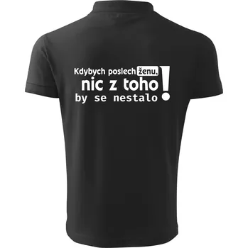 Pánská košile Kdybych poslechl ženu, nic u toho by se nestalo - Polokošile pánská Pique Polo 203 - 5XL ( Dřevěné uhlí )