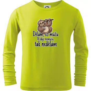 Dětská móda Dělám, co můžu. A když nemůžu, tak nedělám. - Triko dětské Long Sleeve - 158 cm/12 let ( Limetková )