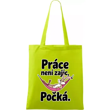 Práce není zajíc, počká. - Taška bavlněná - 42 x 38 cm ( Limetková )
