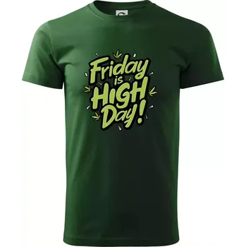 Pánské tričko Marihuana - Friday is high day - Triko extra velké (5-8XL) - 7XL ( Lahvově zelená )