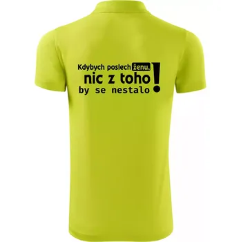 Pánská košile Kdybych poslechl ženu, nic u toho by se nestalo - Polokošile Victory sportovní (dresovina) - XL ( Limetková )