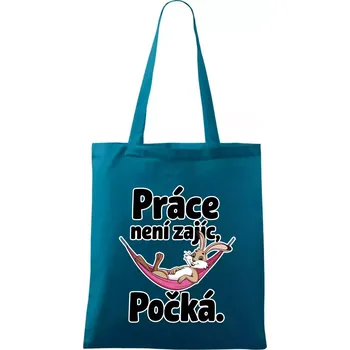 Práce není zajíc, počká. - Taška bavlněná - 42 x 38 cm ( Petrolejová )