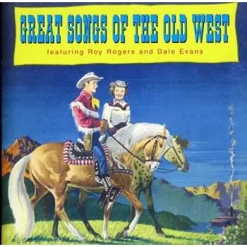 Zahraniční hudba CD Roy Rogers And Dale Evans: Great Songs of the Old West 2011