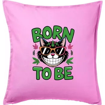 Polštář Marihuana - born to be - Polštář 50x50 - 50x50 - Včetně výplně ( Růžová )