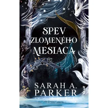 Kniha Spev zlomeného mesiaca - Sarah A. Parker (E-Kniha)