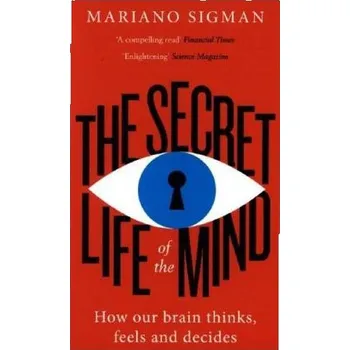 The Secret Life Of The Mind - Sigman, Mariano