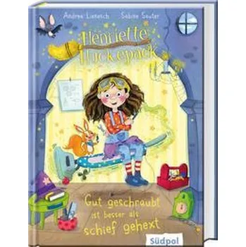 Henriette Huckepack - Gut geschraubt ist besser als schief gehext - Lienesch, Andrea