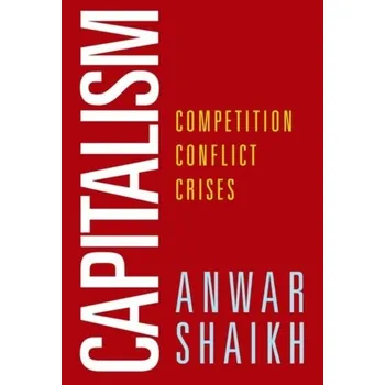 Capitalism - Shaikh, Anwar (Professor of Economics, New School for Social Research, New York)