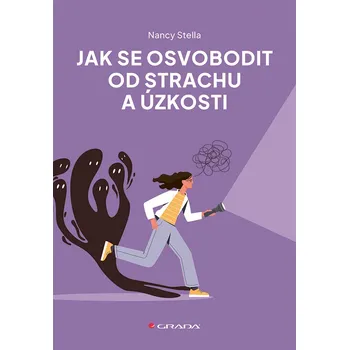 Osobní rozvoj Jak se osvobodit od strachu a úzkosti