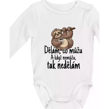 Dělám, co můžu. A když nemůžu, tak nedělám. - Body kojenecké s dlouhým rukávem - Dlouhý r. do 3 měs ( Bílá )
