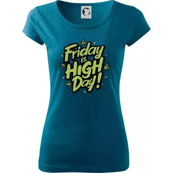Marihuana - Friday is high day - Dámské triko Pure - XS ( Petrolejová )