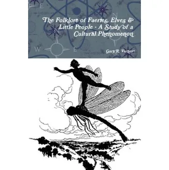 Cizojazyčná kniha Folklore of Faeries, Elves & Little People - A Study in a Cultural Phenomenon (Brožovaná)