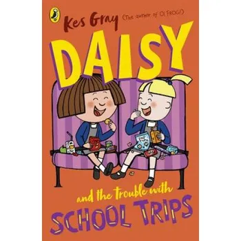 Cizojazyčná kniha Daisy and the Trouble with School Trips (Kes Gray)(Brožovaná)