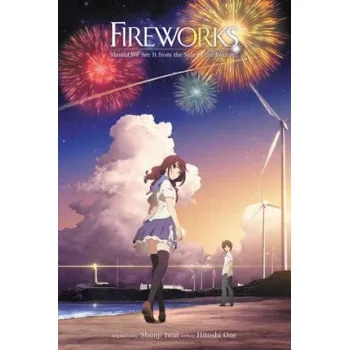 Cizí jazyk Fireworks, Should We See It from the Side or the Bottom? (light novel) (Shunji Iwai)(Pevná)