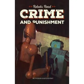 Cizojazyčná kniha CRIME AND PUNISHMENT read and understood by robots: World Classics translated and brought to you by machines (Dmitry Glukhovsky,Fyodor Dostoevsky)(Brožovaná)