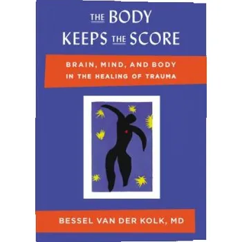Učebnice Body Keeps the Score (Bessel Van Der Kolk)(Pevná)
