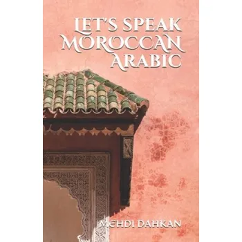 Cizojazyčná kniha Let's speak MOROCCAN Arabic (Mehdi Dahkan)(Brožovaná)