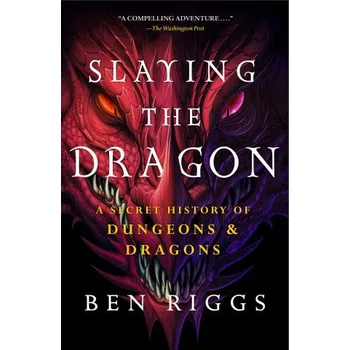 Slaying the Dragon: A Secret History of Dungeons & Dragons (Brožovaná)