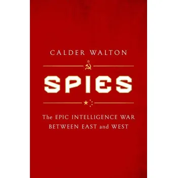 Cizojazyčná kniha Spies: The Epic Intelligence War Between East and West (Pevná)
