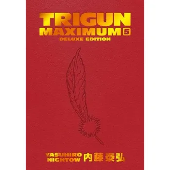 Beletrie pro dospělé Trigun Maximum Deluxe Edition Volume 5 - Justin Burns, Yasuhiro Nightow Dark Horse