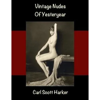 Cizojazyčná kniha Vintage Nudes of Yesteryear (Carl Scott Harker)(Brožovaná)