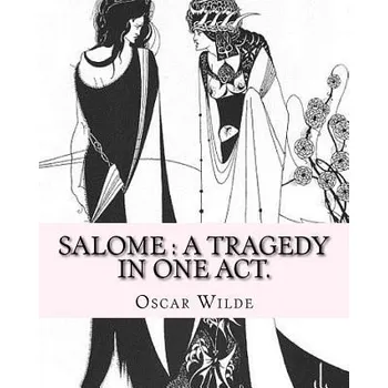 Kniha Salome: a tragedy in one act. By: Oscar Wilde, Drawings By: Aubrey Beardsley: Aubrey Vincent Beardsley (21 August 1872 - 16 Ma (Oscar Wilde,Aubrey Beardsley)(Brožovaná)