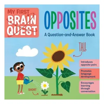 První čtění My First Brain Quest: Opposites: A Question-And-Answer Book (Workman Publishing)(Leporelo)