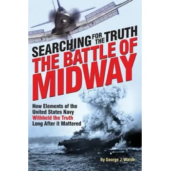 Učebnice The Battle of Midway: Searching for the Truth (George J Walsh)(Brožovaná)