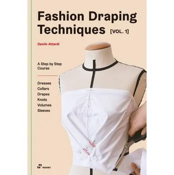 Cizojazyčná kniha Fashion Draping Techniques Vol.1: A Step-by-Step Basic Course; Dresses, Collars, Drapes, Knots, Basic and Raglan Sleeves (Brožovaná)