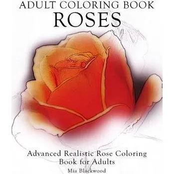 Cizojazyčná kniha Adult Coloring Book Roses: Advanced Realistic Rose Coloring Book for Adults (Mia Blackwood)(Brožovaná)