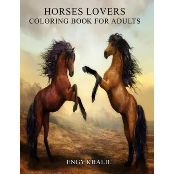 Cizojazyčná kniha Horses Lovers: Horse Coloring Book For Adults - 53 Horses (Engy Khalil)(Brožovaná)