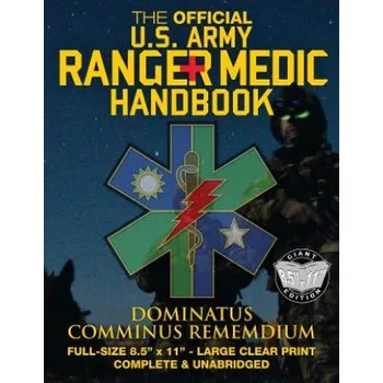 Kniha The Official US Army Ranger Medic Handbook - Full Size Edition: Master Close Combat Medicine! Giant 8.5" x 11" Size - Large, Clear Print - Complete & (US Army)(Brožovaná)