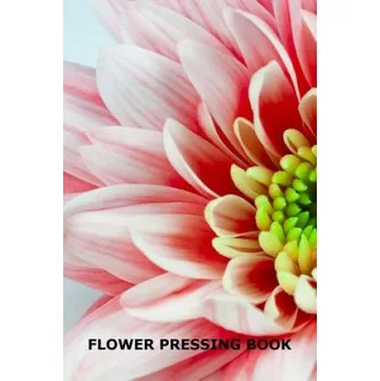 Cizojazyčná kniha Flower Pressing Book: Pick, Press, Paste and Write Information About the Garden Blooms (Mjsb Hobby Journals)(Brožovaná)