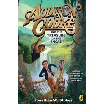 Cizojazyčná kniha Addison Cooke and the Treasure of the Incas (Jonathan W. Stokes)(Brožovaná)
