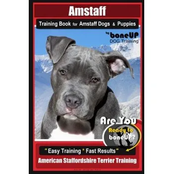 Cizojazyčná kniha Amstaff Training Book for Amstaff Dogs & Puppies by Boneup Dog Training: Are You Ready to Bone Up? Easy Training * Fast Results American Staffordshire (Karen Douglas Kane)(Brožovaná)