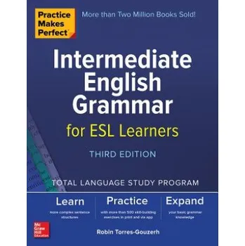 Anglický jazyk Practice Makes Perfect: Intermediate English Grammar for ESL Learners, Third Edition (Robin Torres-Gouzerh)(Brožovaná)
