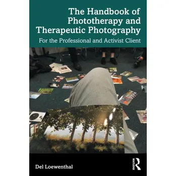 Cizojazyčná kniha Handbook of Phototherapy and Therapeutic Photography (Loewenthal,Del (University of Roehampton,UK))(Brožovaná)