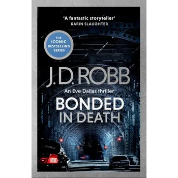 Bonded in Death: An Eve Dallas thriller (In Death 60) (J. D. Robb)(Brožovaná)