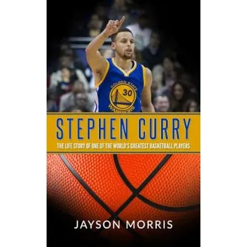 Kniha Stephen Curry: The Life Story of One of the World's Greatest Basketball Players (Jayson Morris)(Brožovaná)