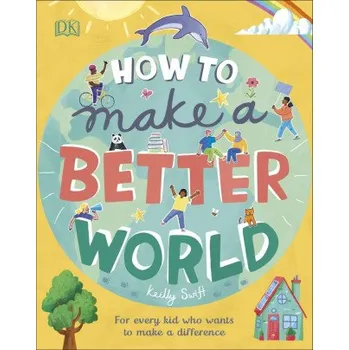 Cizí jazyk How to Make a Better World (Keilly Swift)(Pevná)