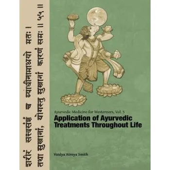 Ayurvedic Medicine for Westerners: Application of Ayurvedic Treatments Throughout Life (Vaidya Atreya Smith)(Brožovaná)