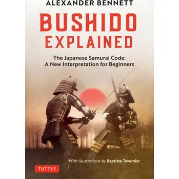 Cizojazyčná kniha Bushido Explained (Alexander Bennett)(Pevná)