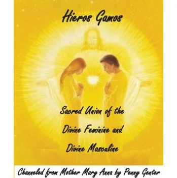 Kniha Hieros Gamos - Sacred Union of the Divine Feminine and Divine Masculine: Channeled from Mother Mary by Penny Genter (Penny Genter)(Brožovaná)