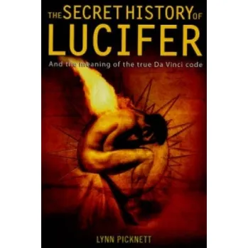 Cizojazyčná kniha Secret History of Lucifer (New Edition) (Lynn Picknett)(Brožovaná)